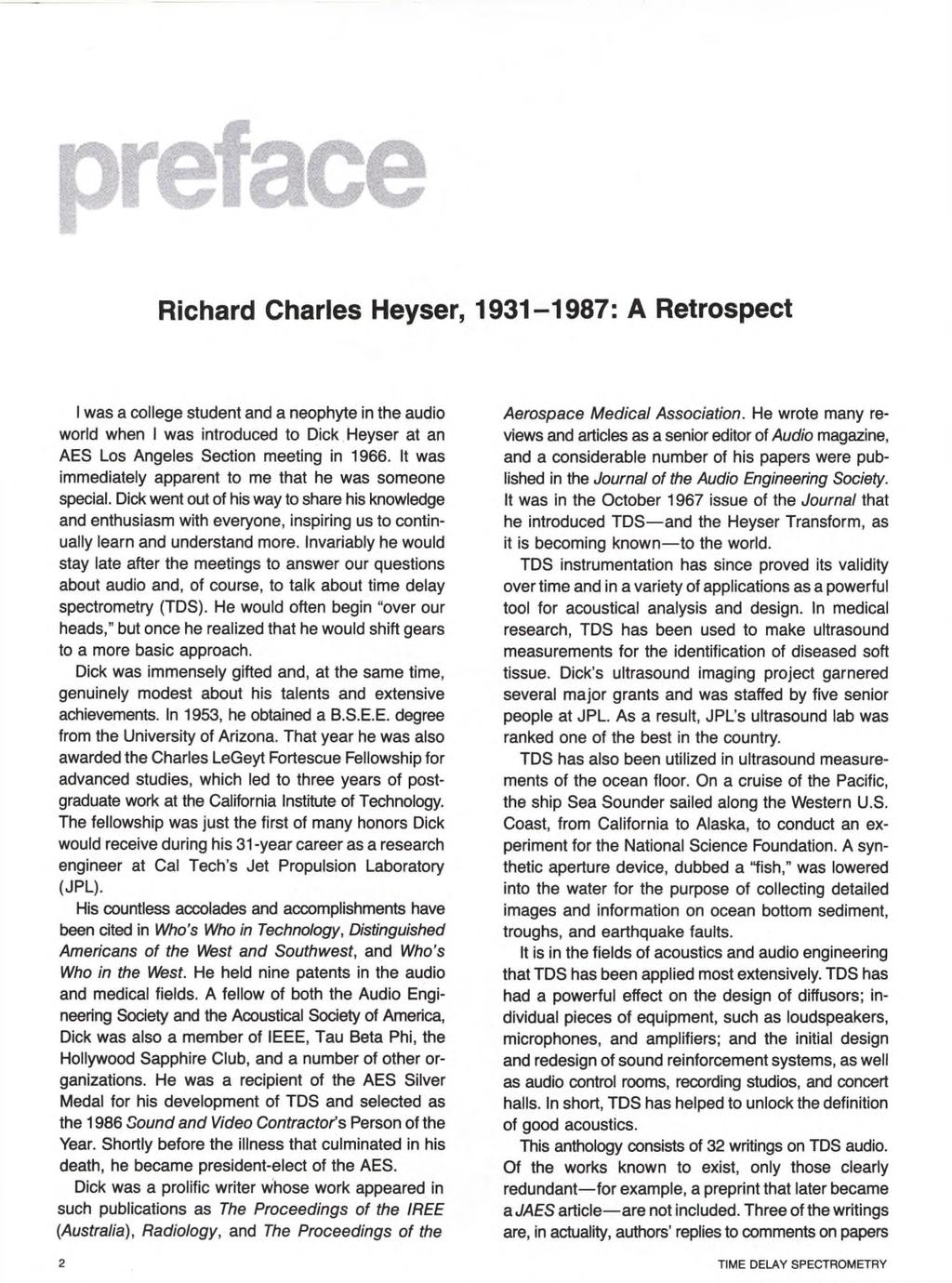 Fef Richard Charles Heyser, 1931-1987: A Retrospect I was a college student and a neophyte in the audio world when I was introduced to Dick Heyser at an AES Los Angeles Section meeting in 1966.