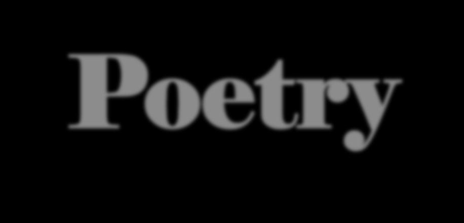 Poetry The poet s eye in a fine frenzy rolling, doth glance from heaven to earth, from earth to heaven, and as imagination bodies forth the forms of