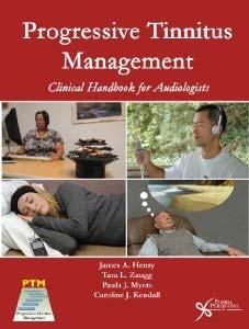 Progressive Tinnitus Management: Clinical Handbook for Audiologists Includes forms, questionnaires, handouts, & clinical guidelines Videos of two Level 3 workshops by audiologists (to be viewed by