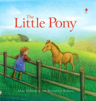 Picture Books/The Little Pony Anna Milbourne The story of a foal from his birth in a stable to his first wobbly steps and, eventually, life as a grown up pony.