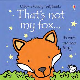 That's Not My Fox Board Book Fiona Watt A touchy feely board book with simple, repetitive text, tactile patches and bold illustrations suitable for babies and toddlers.