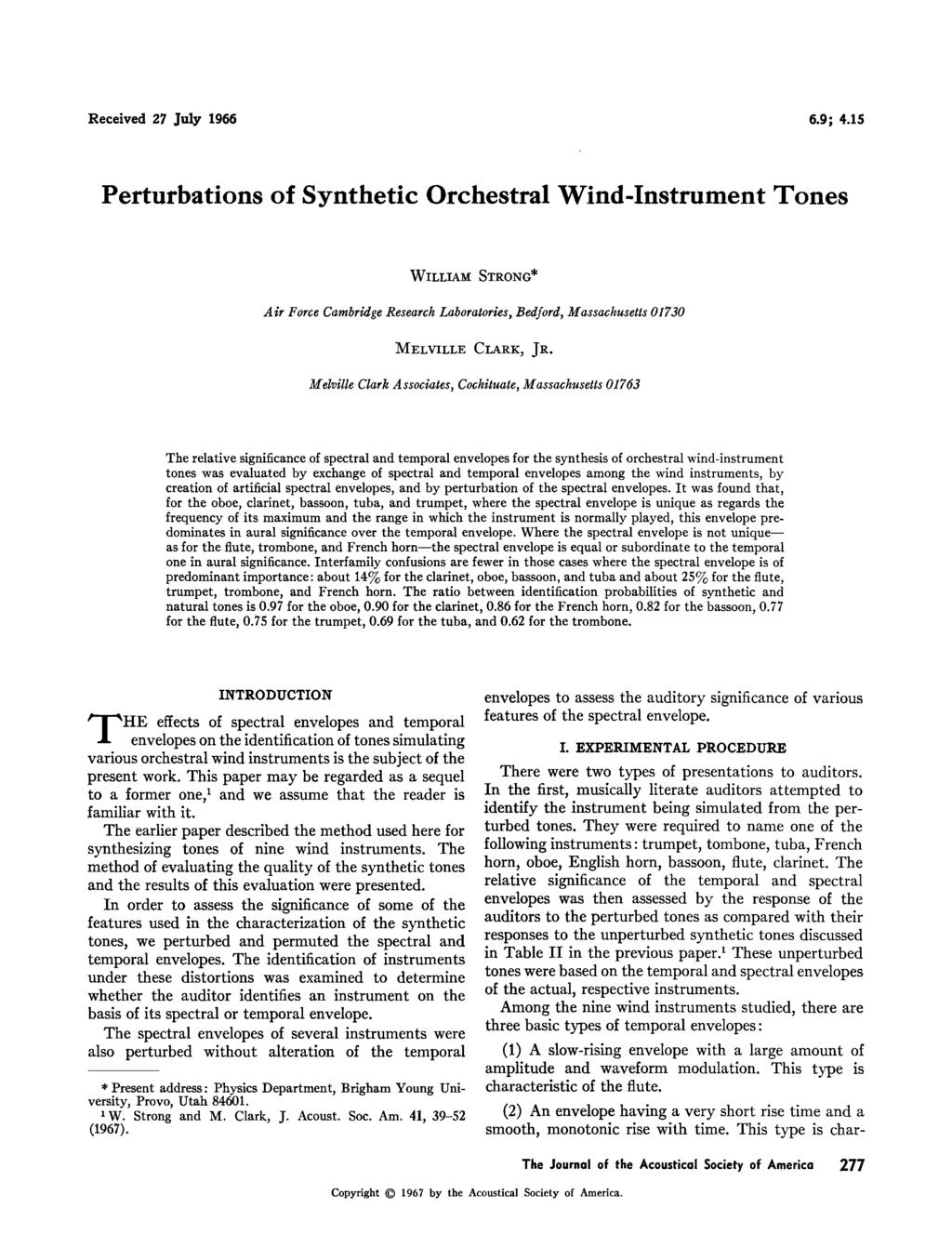 Received 27 July 1966 6.9; 4.15 Perturbations of Synthetic Orchestral Wind-Instrument Tones WILLIAM STRONG* Air Force Cambridge Research Laboratories, Bedford, Massachusetts 01730 MELVILLE CLARK, JR.
