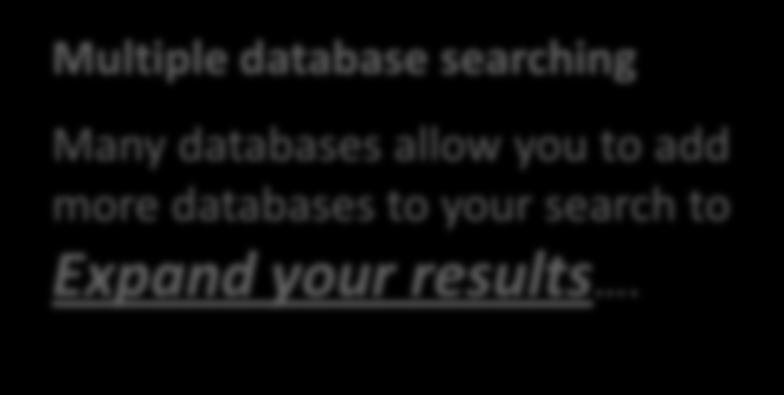 Multiple database searching Many databases allow you to