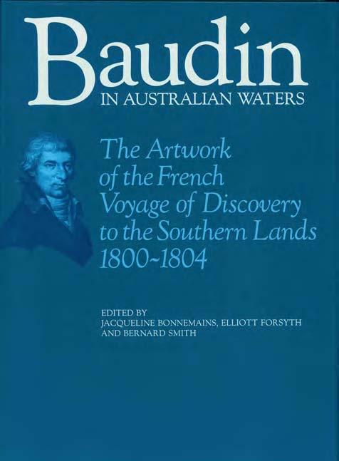 5 Gaston Renard Fine and Rare Books Short List Number 58 2012. 4 Bonnemains, Jacqueline; Forsyth, Elliott; & Smith, Bernard; Editors. BAUDIN IN AUSTRALIAN WATERS.