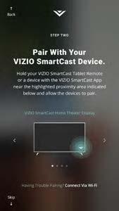 Launch the VIZIO SmartCast app on your device. Tap Get Started to begin the First-Time Setup. Display Your Device 2.