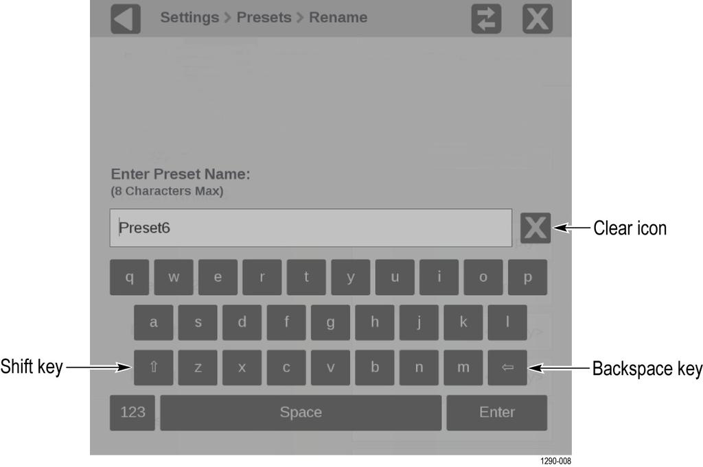 How to configure the instrument e. Touch the preset name box you want to change to open the editing display shown below. Figure 23: Editing a Preset name f.