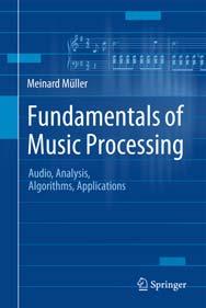 Book: Fundamentals of Music Processing Lecture Music Processing Audio Features Meinard Müller International Audio Laboratories Erlangen meinard.mueller@audiolabs-erlangen.