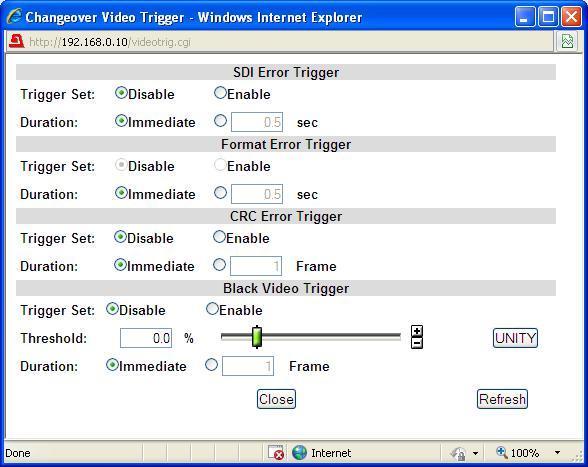 Video Trigger Click here The Video Trigger setting dialog box for detailed settings opens. After completing the settings, click Close to close the dialog box. Click Refresh to update the settings.