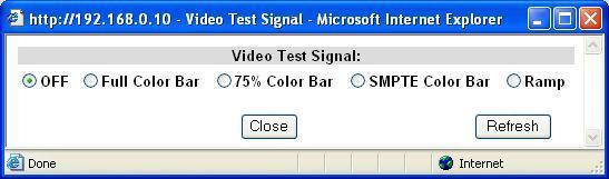 9-2-9. Video Test Signal Clicking block (9) on the video block diagram opens the Video Test Signal setting dialog box. After completing the settings, click Close to close the dialog box.