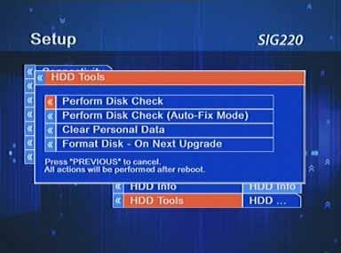 5h Hard Disk Drive Tools Select System and then use the RIGHT arrow key and the UP/Down arrows to select HDD Tools The following operations can be used: Perform Disk Check: Checks the HDD and