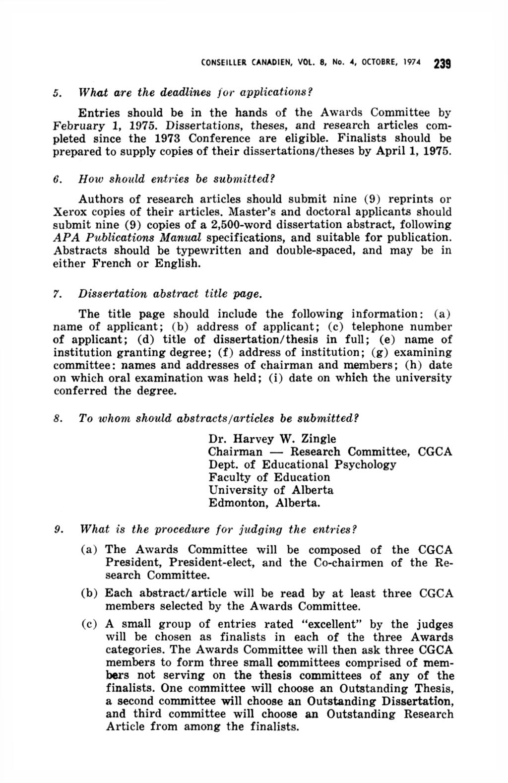 CONSEILLER CANADIEN, VOL. 8, No. 4, OCTOBRE, 1974 239 5. What are the deadlines for applications? Entries should be in the hands of the Awards Committee by February 1, 1975.