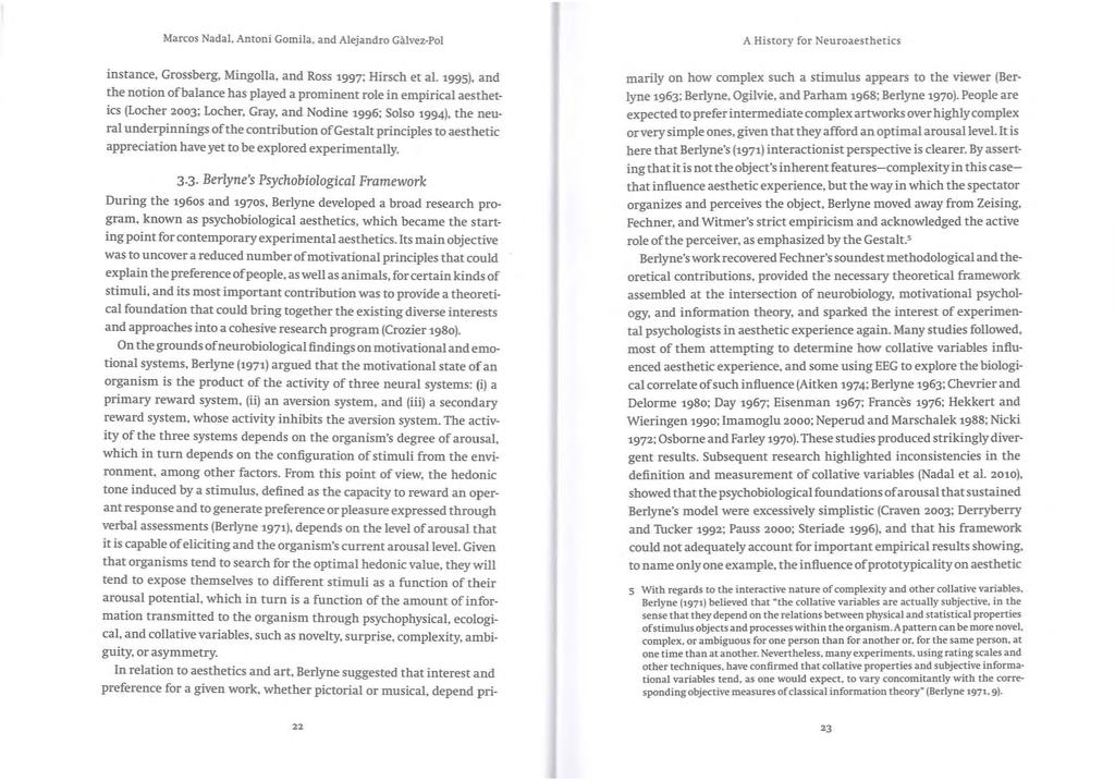 Marcos Nadal, Antoni Gomila. and Alejandro Galvez-Pol A History for Neuroaesthetics instance, Grossberg, Mingolla, and Ross 1997; Hirsch et al.