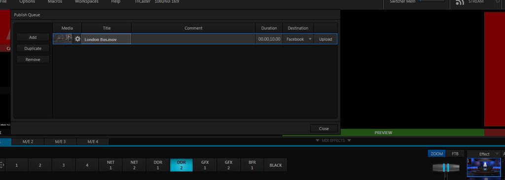 TriCaster Mini Go Make Your Show Guide 55 Now, add a video clip (or image) On the left side of the Publish Queue, click the Add button to open the Media Browser #4 On the left side of the Media