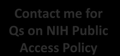 Contact me for Qs on NIH Public Access