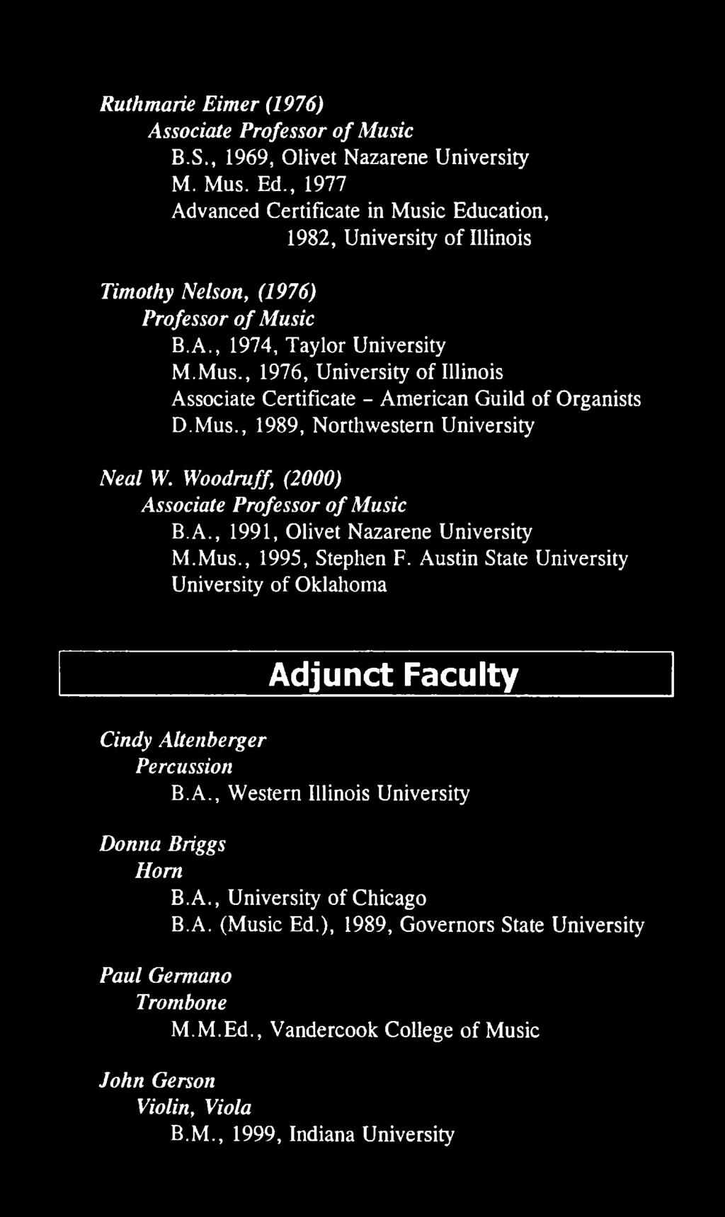 Austin State University University of Oklahoma Adjunct Faculty Cindy Altenberger Percussion B.A., Western Illinois University Donna Briggs Horn B.