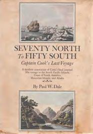 #18369 A$45.00 30 Dale, Paul W.; Editor. SEVENTY NORTH TO FIFTY SOUTH. The Story of Captain Cook s Last Voyage.