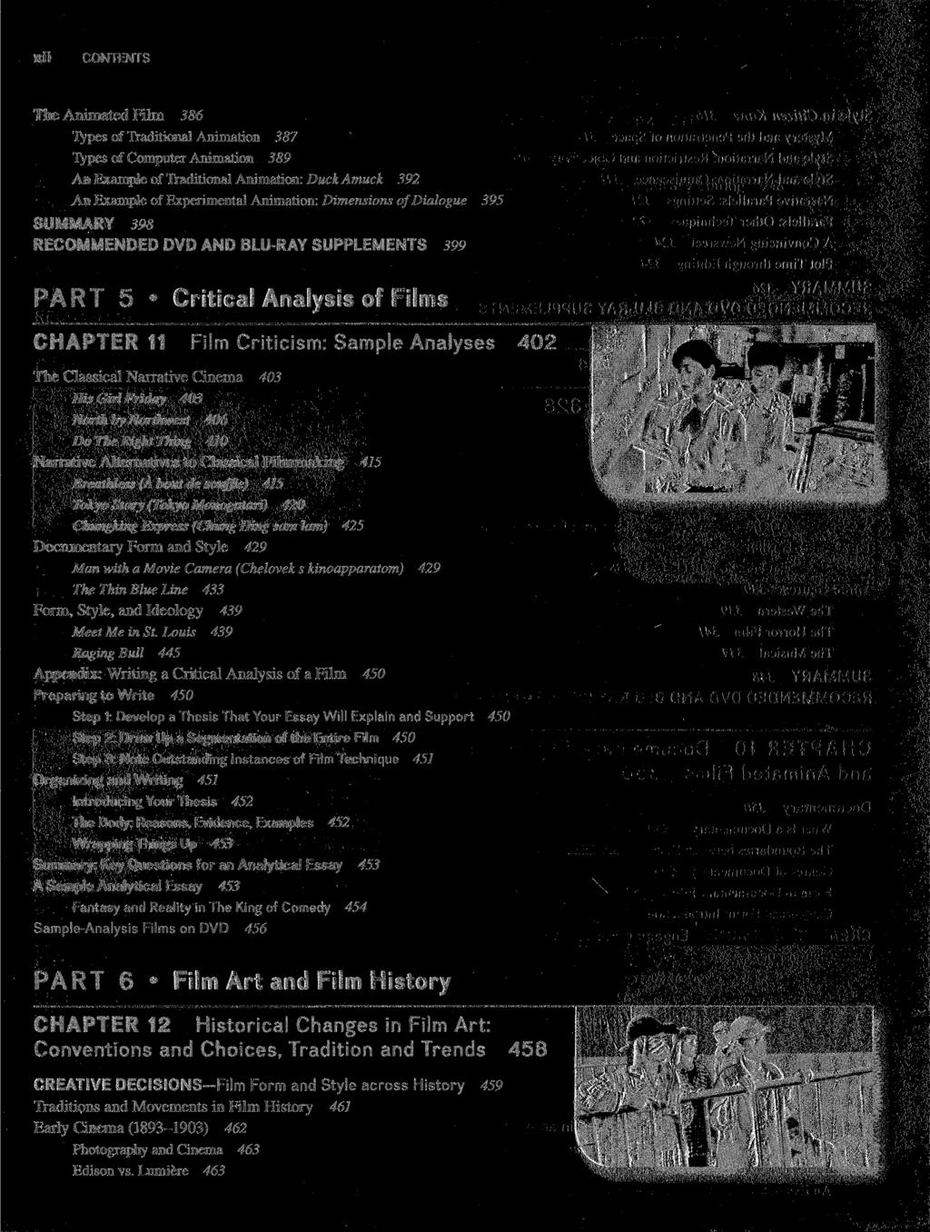 xii CONTENTS The Animated Film 386 Types of Traditional Animation 387 Types of Computer Animation 389 An Example of Traditional Animation: Duck Amuck 392 An Example of Experimental Animation: