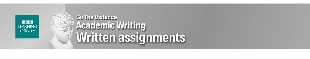 Go The Distance Written assignments Part 1: Linking words Let's imagine that you've got a good idea of the structure of your written assignment, done your research and drafted all main points you