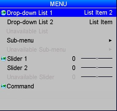 USING THE MENUS Drop-down lists To use a drop-down list: 1. Navigate to the drop-down list in the menu and press OK. Some menu items may not be available due to settings in other menus.