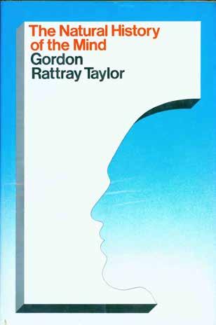11 Taylor, Gordon Rattray. THE NATURAL HISTORY OF THE MIND. Med. 8vo, First U.S. Edition, Second Impression; pp.