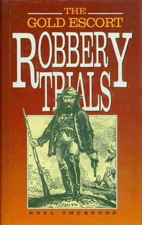 39 Thurgood, Noel. THE GOLD ESCORT ROBBERY TRIALS. First Edition; pp.