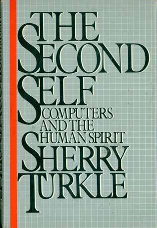 60 Turkle, Sherry. THE SECOND SELF. Computers and the Human Spirit. Med. 8vo, First Edition; pp.