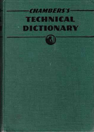 67 Tweney, C. F. & Hughes, L. E. C.; Edited by. CHAMBERS S TECHNICAL DICTIONARY.