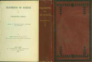 73 Tyndall, John. FRAGMENTS OF SCIENCE for Unscientific People: A Series of Detached Essays, Lectures, and Reviews. U.S. Edition; pp. xxxii, [7]-422, [6](adv.); several figs.