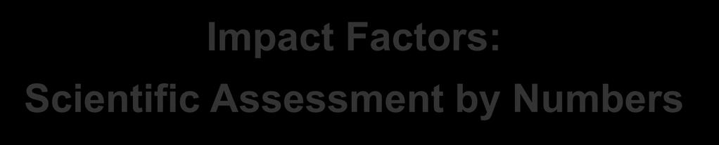 Impact Factors: Scientific