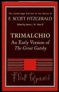 FITZGERALD, F. Scott. Trimalchio: An Early Version of The Great Gatsby. Cambridge, England: Cambridge University Press (2000). First edition thus. Fine in a fine dustwrapper.