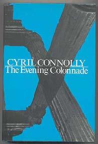 .. $45 CONNOLLY, Cyril. The Evening Colonnade. New York: Harcourt Brace Jovanovich (1975). First edition. Fine in fine dustwrapper.