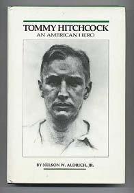 Tommy Hitchcock: An American Hero. (no place-new York): Fleet Street Corporation (1984). First edition.