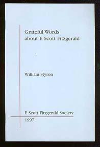 STYRON, William. Grateful Words about F. Scott Fitzgerald. (Np): F. Scott Fitzgerald Society 1997. First edition. As new in stapled wrappers.