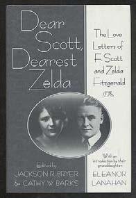 Dear Scott, Dearest Zelda: The Love Letters of F. Scott and Zelda Fitzgerald. New York: St. Martin's Press (2002).