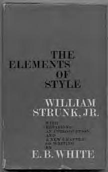 318 STRUNK, William, Jr. and E.B. WHITE. The Elements of Style. New York: The Macmillan Company (1959). First edition with White s revision and introduction.