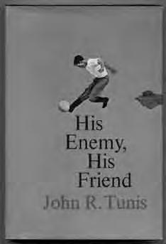 338 TUNIS, John R. His Enemy, His Friend. New York: William Morrow and Company 1967. First edition. Fine in very near fine, price-clipped dustwrapper with a tiny nick.