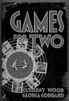 393 WOOD, Clement and Gloria GODDARD. Games for Two; or, How to Keep the Reno Wolf Away from Your Door. New York: Hillman-Curl, Inc. 1937. First edition.