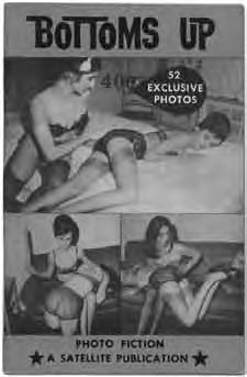 Sexuality 492 (Bondage). Bottoms Up. Jersey City: Satellite Publishing Co. [circa 1960]. Edition undetermined. Stapled photographic wrappers. 61, [7]pp.