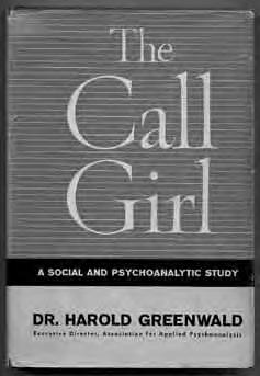 496 GREENWALD, Dr. Harold. The Call Girl: A Social and Psychoanalytic Study. New York: Ballantine (1958). First edition. Very near fine in a spine-faded, else very good dustwrapper.
