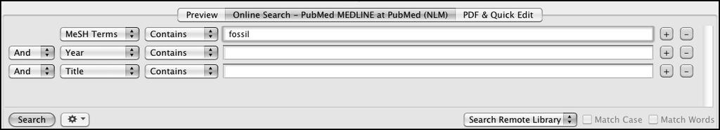 To enter the search term(s) and perform the search: 1. In the Groups pane, select PubMed (LMN) 2. Set the Field list for the first line to MeSH Terms, and enter fossil into the search text field.