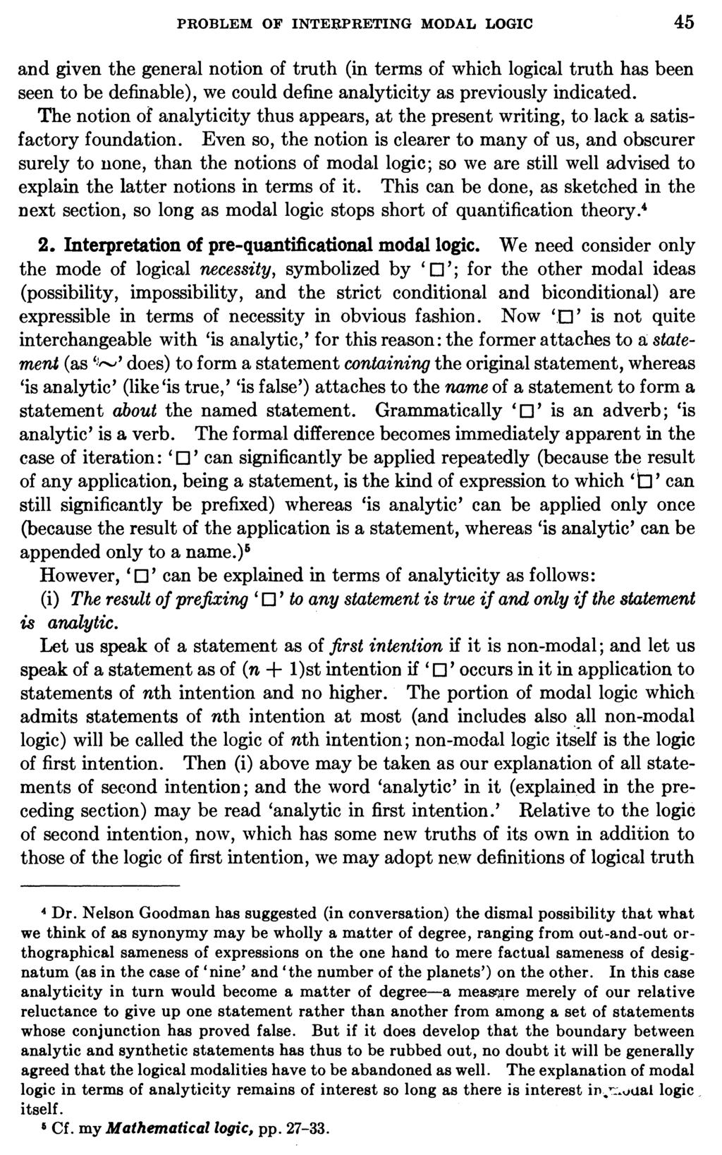 PROBLEM OF INTERPRETING MODAL LOGIC 45 and given the general notion of truth (in terms of which logical truth has been seen to be definable), we could define analyticity as previously indicated.