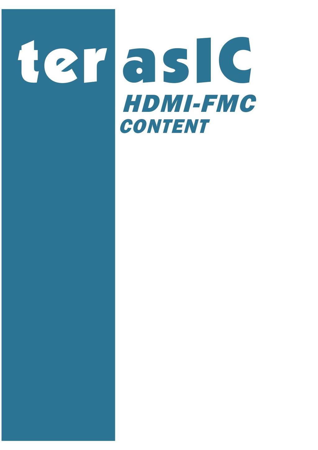 Chapter 1 HDMI-FMC Development Kit... 2 1-1 Package Contents... 3 1-2 HDMI-FMC System CD... 3 1-3 Getting Help... 3 Chapter 2 Introduction of the HDMI-FMC Card... 4 2-1 Features.