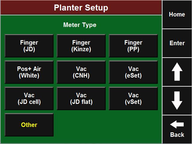 Meter Type Select the Meter Type button. Select the type of seeding meter installed on the planter.