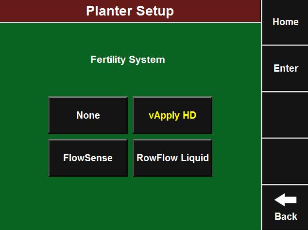 Fertility System Select Fertility System to enter what Fertility system is installed on this planter Note: Selecting