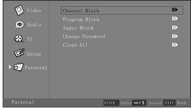 After entering the Parental menu, make sure "Channel Block" is highlighted, press or as required. 2.