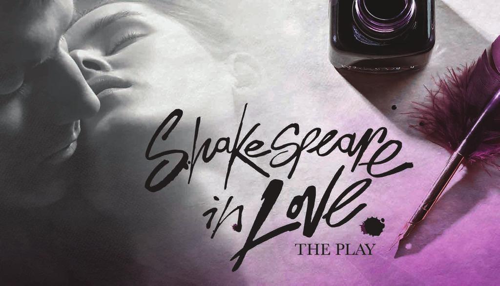 SHAKESPEARE IN LOVE Based on the screenplay by MARC NORMAN and TOM STOPPARD Adapted for the stage by LEE HALL Music by PADDY CUNNEEN Directed by RACHEL ROCKWELL The brilliant seven-time Academy Award