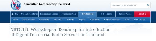 Services in Thailand Practical Guideline for Digital Radio Trial in Thailand Practical Guideline for Digital Radio Auction in Thailand Capacity Building: Workshop/Conference, focus group NBTC/ITU