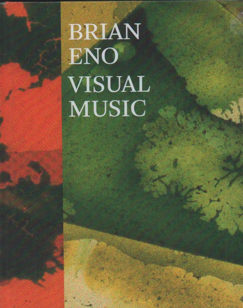18. Scoates, Christopher. Brian Eno: Visual Music. San Francisco, CA: Chronicle Books, 2013. Quarto [26 cm] Glossy pictorial boards. In the publisher's shrink-wrap.