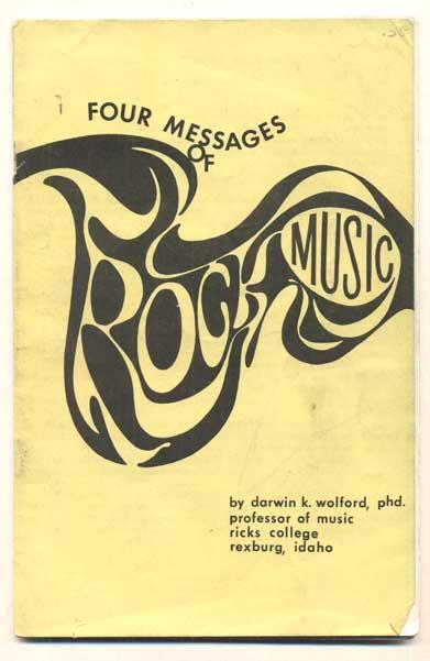 21. Wolford, Darwin K. Four Messages of Rock Music. Rexburg, ID: Rock Messages, circa 1968. Original edition. 16pp. Slim octavo [21.