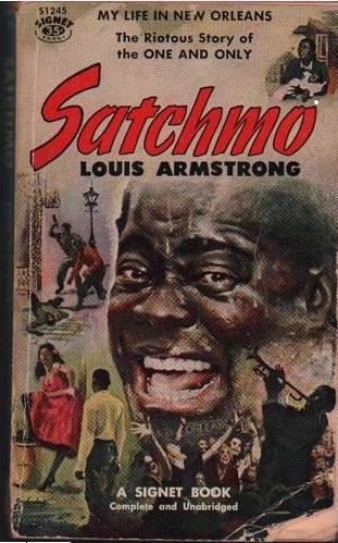 2. Armstrong, Louis. Satchmo: My Life in New Orleans. New York: Signet, 1955. First edition. 191pp. Duodecimo [18 cm] Illustrated wrappers.